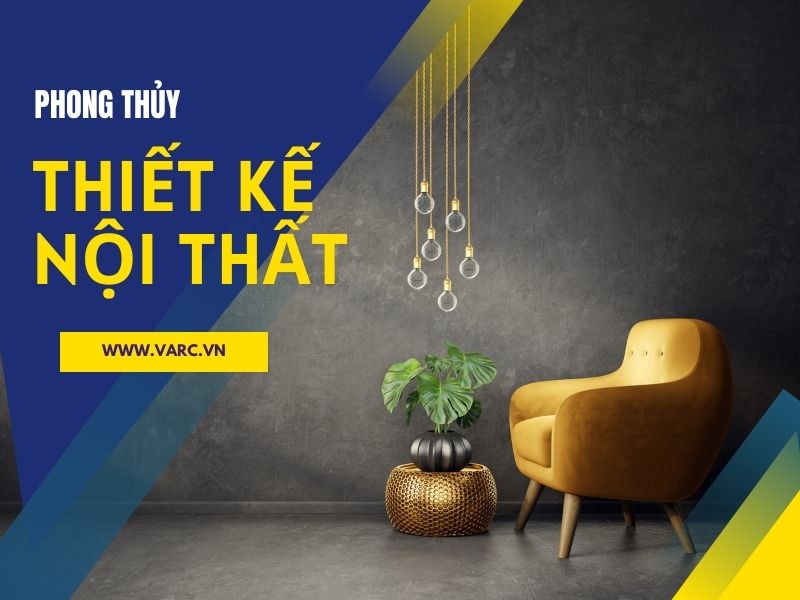 Phong thủy trong thiết kế nội thất - Bài trí thế nào mới tốt